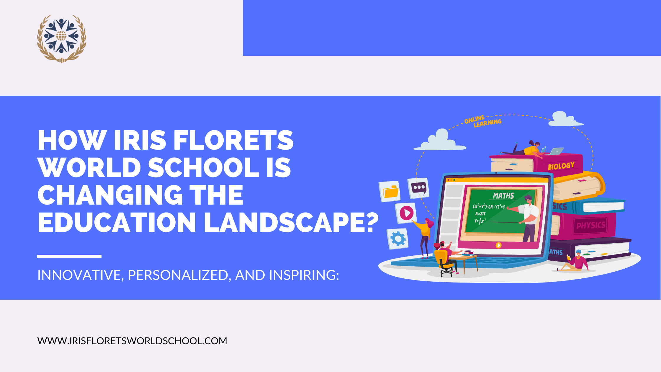 How Iris Florets World School is Changing the Education Landscape?